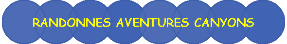 RANDONNES AVENTURES CANYONS